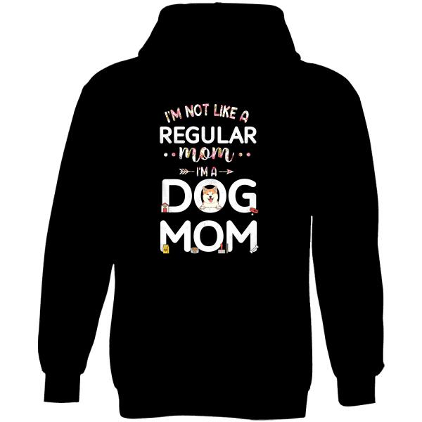 Personalized Dog Custom Shirt - I'm Not Like A Regular Mom I'm A Dog Mom