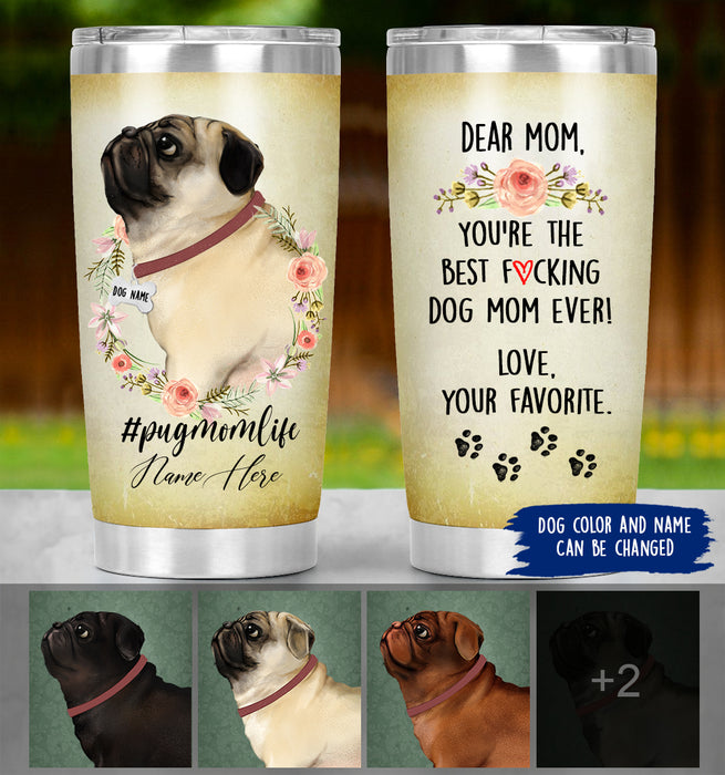 Personalized Pug Mom Tumbler - Best F*king Dog Mom Ever