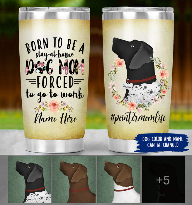 Personalized Pointer Mom Life Tumbler - Born To Be A Stay At Home