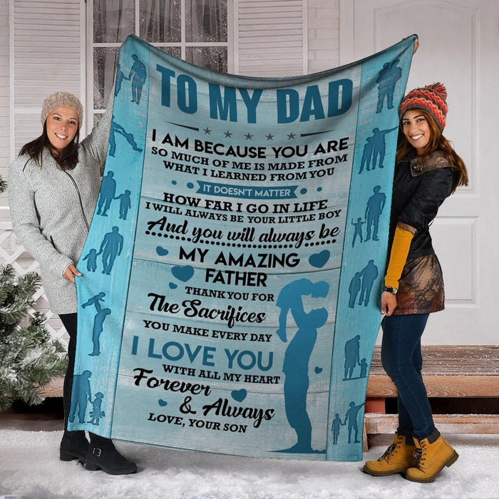 Personalized To My Dad Gift Fleece Blanket I Am Because You Are Great Customized Blanket From Son For Birthday Christmas Thanksgiving