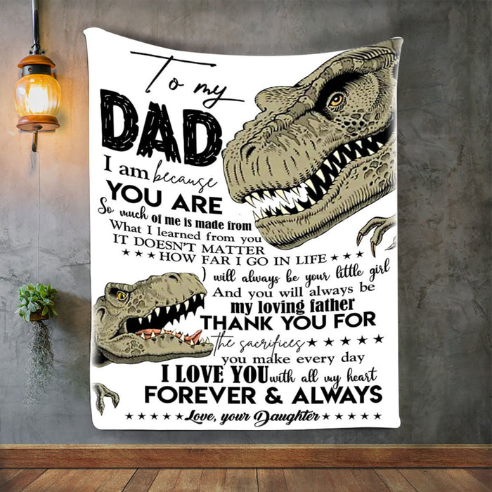 Personalized To My Dad Dinosaur Fleece Blanket From Daughter I Am Because You Are Great Customized Blanket For Birthday Christmas Thanksgiving