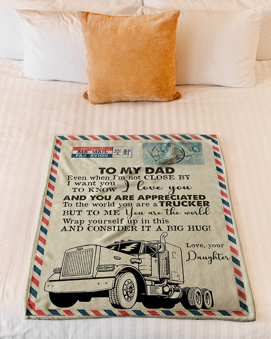 Personalized To My Dad Trucker Love Letter Fleece Blanket From Daughter To The World You Are A Trucker Great Customized Gift For Father's Day Birthday Christmas Thanksgiving