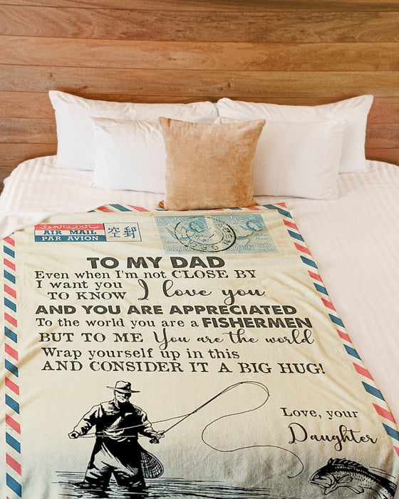 Personalized To My Dad Fishing Love Letter Fleece Blanket From Daughter Even When I'm Not Close By Great Customized Gift For Father's Day Birthday Christmas Thanksgiving