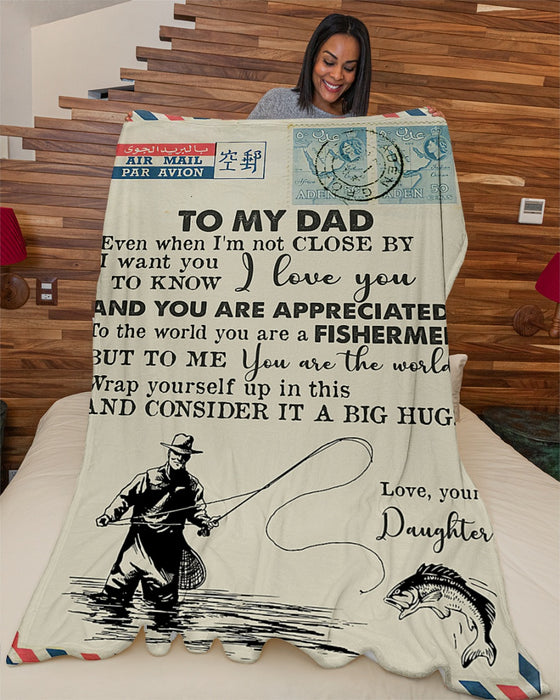 Personalized To My Dad Fishing Love Letter Fleece Blanket From Daughter Even When I'm Not Close By Great Customized Gift For Father's Day Birthday Christmas Thanksgiving