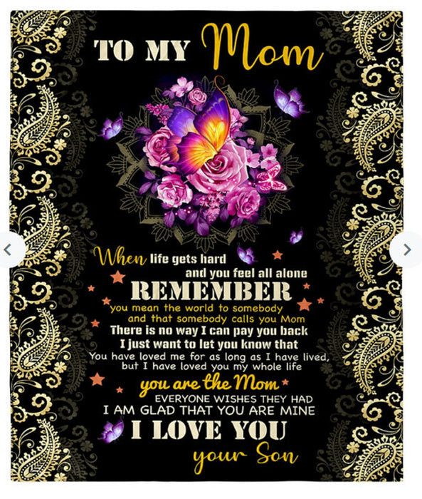 Personalized To My Mom Butterflies Fleece Blanket From Daughter When Life Gets Hard And You Feel All Alone Remember You Mean The World To Somebody And That Somebody Calls You Mom Great Customized Gift For Mother's day Birthday Christmas Thanksgiving