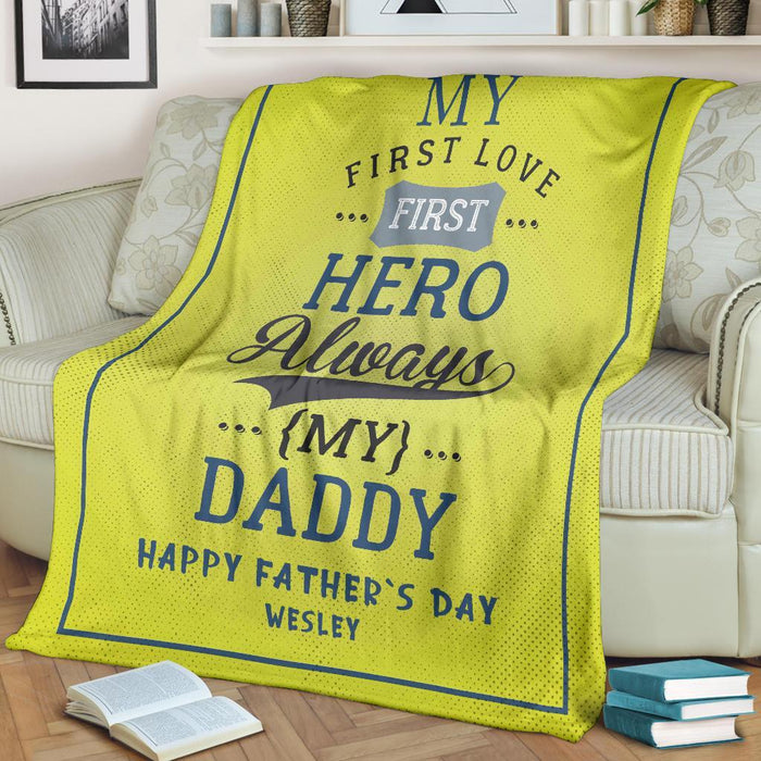 Personalized To My Dad Fleece Blanket My First Love, First Hero Great Customized Gift For Father's Day Birthday Christmas Thanksgiving