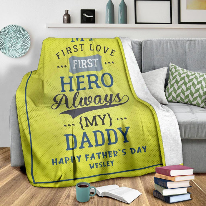 Personalized To My Dad Fleece Blanket My First Love, First Hero Great Customized Gift For Father's Day Birthday Christmas Thanksgiving