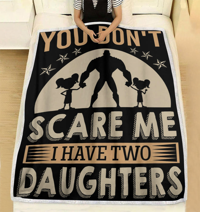 Gift For Dad Dad Fleece Blanket You Don't Scare Me I Have Two Daughters Great Customized Gift For Birthday Christmas Thanksgiving Father's Day Anniversary
