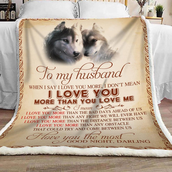 Personalized To My Husband Wolf Fleece Blanket When I Say I Love You More Great Customized Gift For Birthday Christmas Thanksgiving Valentine