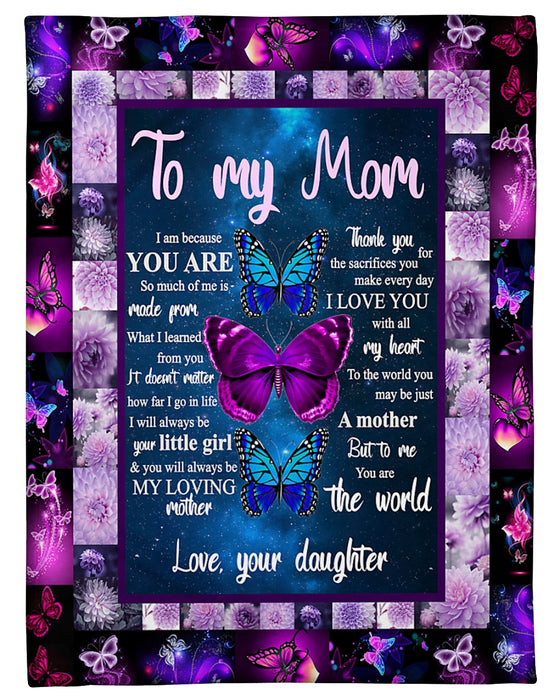 Personalized To My Mom Butterflies Fleece Blanket From Daughter To The World You May Be Just A Mother But To Me You Are The World Great Customized Gift For Mother's day Birthday Christmas Thanksgiving