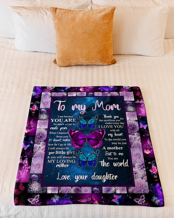 Personalized To My Mom Butterflies Fleece Blanket From Daughter To The World You May Be Just A Mother But To Me You Are The World Great Customized Gift For Mother's day Birthday Christmas Thanksgiving