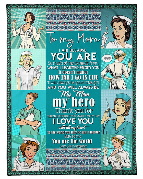 Personalized To My Mom Nurses Fleece Blanket From Daughter How Far I Go In Life I Will Always Be Your Little Girl Great Customized Gift For Mother's day Birthday Christmas Thanksgiving
