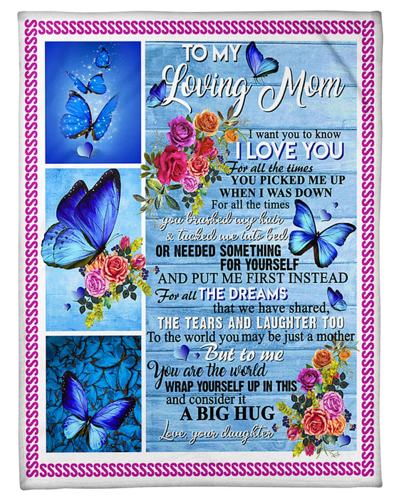 Personalized To My Mom Butterflies Fleece Blanket From Daughter  To The World You May Be Just A Mother But To Me You Are The World Great Customized Gift For Mother's day Birthday Christmas Thanksgiving