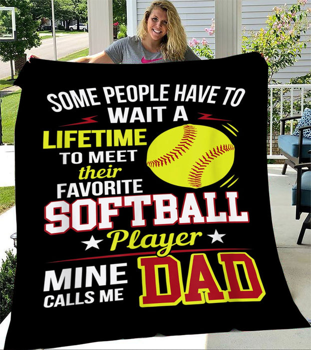 To My Dad Softball Fleece Blanket Some People Have To Wait A lifetime To Meet Their Favorite Great Customized Blanket Gift For Father's Day Birthday Christmas Thanksgiving