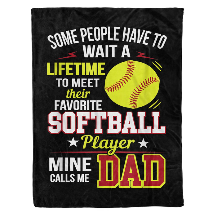 To My Dad Softball Fleece Blanket Some People Have To Wait A lifetime To Meet Their Favorite Great Customized Blanket Gift For Father's Day Birthday Christmas Thanksgiving