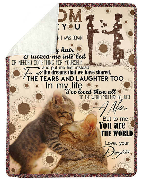 Personalized To My Mom Cats Fleece Blanket From Daughter To The World You May Be Just A Mother But To Me You Are The World  Great Customized Gift For Mother's day Birthday Christmas Thanksgiving