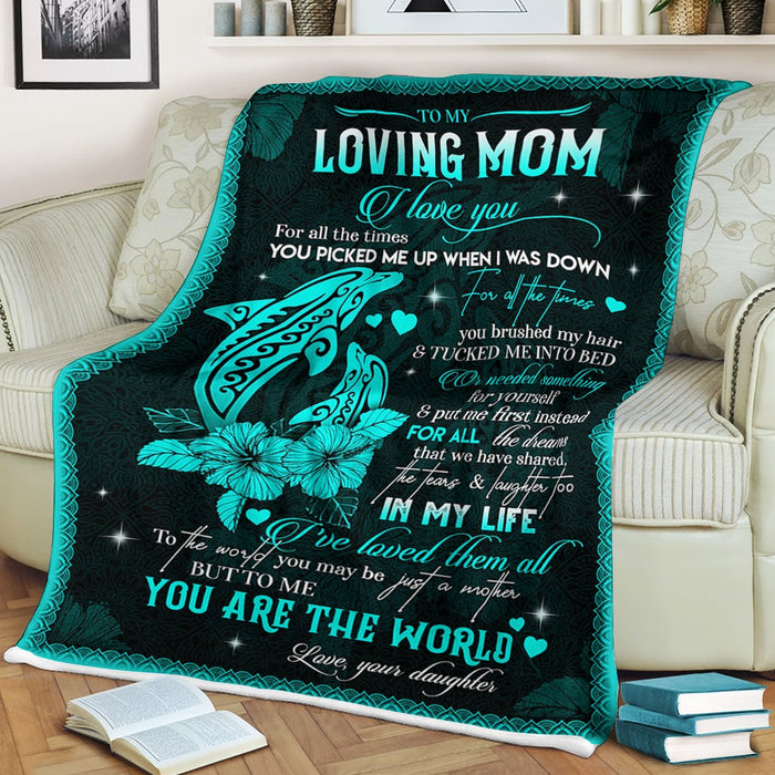 Personalized To My Mom Love Dolphins Blanket From Daughter To The World You May Be Just A Mother But To Me You Are The World Great Customized Gift For Mother's day Birthday Christmas Thanksgiving