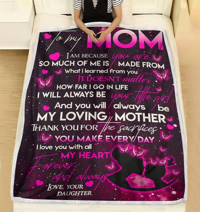 Personalized To My Mom Butterflies Fleece Blanket From Daughter How Far I Go In Life I Will Always Be Your Little Girl Great Customized Gift For Mother's day Birthday Christmas Thanksgiving