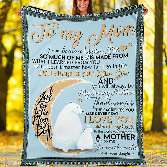 Personalized To My Mom Moons Fleece Blanket From Daughter To The World You May Be Just A Mother But To Me You Are The World Great White Bear Customized Gift For Mother'S Day Birthday Christmas Thanksgiving