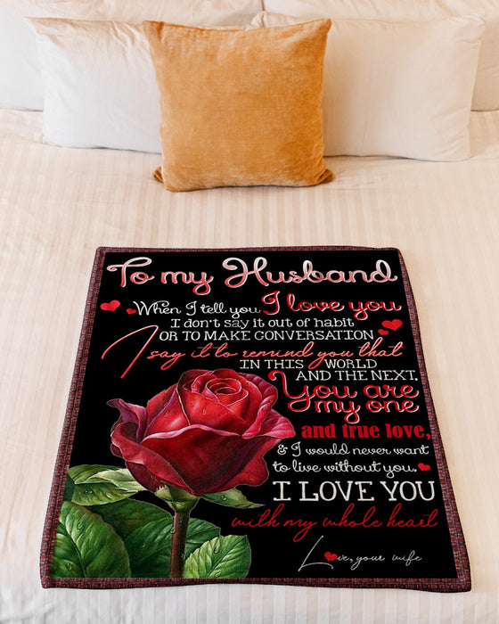Personalized To My Husband Rose Fleece Blanket From Wife You Are My One And True Love Great Customized Gift For Birthday Christmas Thanksgiving Anniversary Father's Day