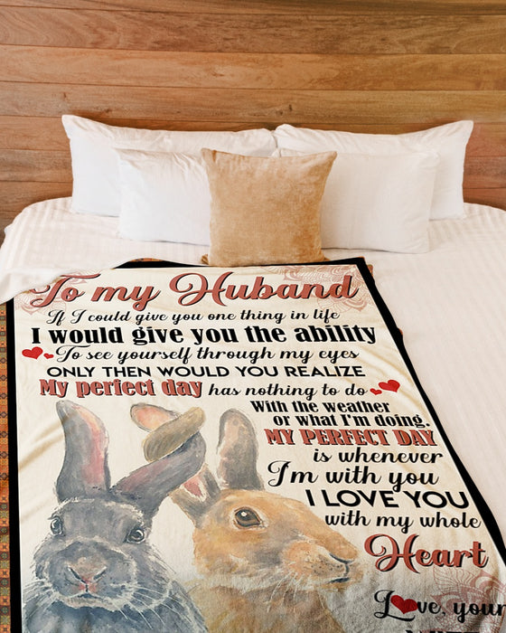 Personalized To My Husband Rabbit Fleece Blanket From Wife I Would Give You The Ability Great Customized Gift For Birthday Christmas Thanksgiving Anniversary Father's Day