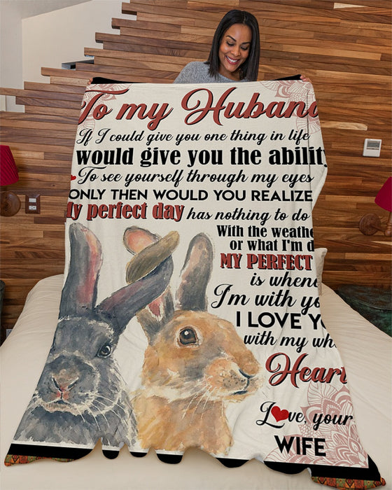 Personalized To My Husband Rabbit Fleece Blanket From Wife I Would Give You The Ability Great Customized Gift For Birthday Christmas Thanksgiving Anniversary Father's Day