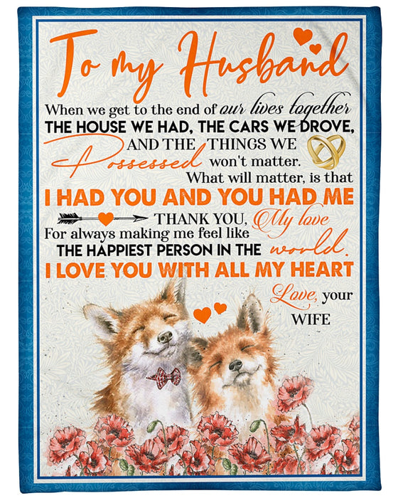 Personalized To My Husband Foxes Fleece Blanket From Wife I Had You And You Had Me Great Customized Gift For Birthday Christmas Thanksgiving Anniversary Father's Day