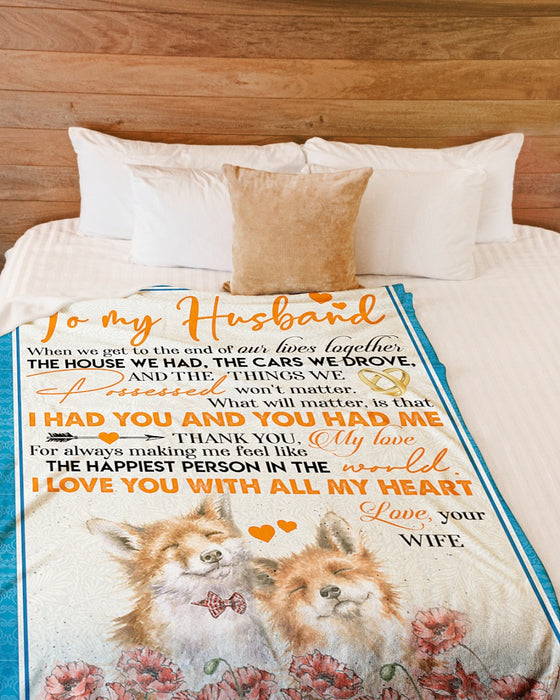 Personalized To My Husband Foxes Fleece Blanket From Wife I Had You And You Had Me Great Customized Gift For Birthday Christmas Thanksgiving Anniversary Father's Day