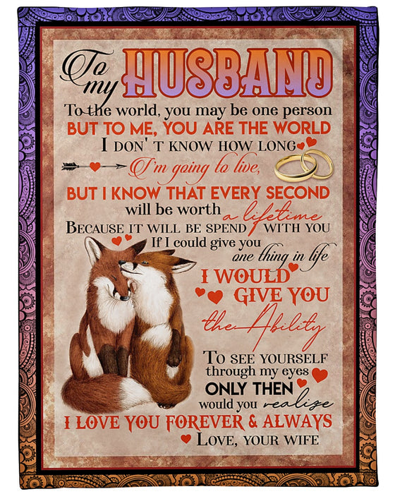 Personalized To My Husband Couple Foxes Fleece Blanket From Wife You Are The World Great Customized Gift For Birthday Christmas Thanksgiving Anniversary Father's Day