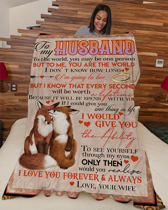 Personalized To My Husband Couple Foxes Fleece Blanket From Wife You Are The World Great Customized Gift For Birthday Christmas Thanksgiving Anniversary Father's Day