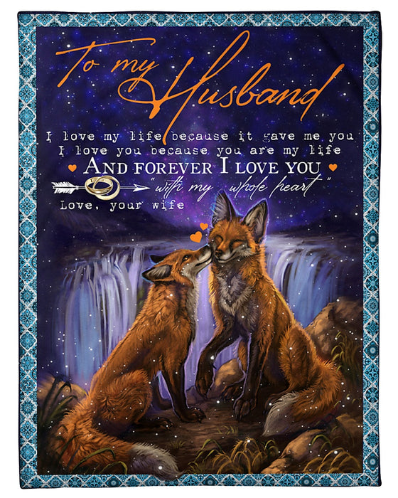 Personalized To My Husband Firefox Fleece Blanket From Wife I Love My Life Because It Gave Me You Best Customized Gift For Birthday Christmas Thanksgiving Anniversary