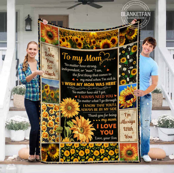 Personalized To My Mom Sunflowers Fleece Blanket From Daughter No Matter How Old I Get I Will Always Need You Great Customized Gift For Mother's day Birthday Christmas Thanksgiving