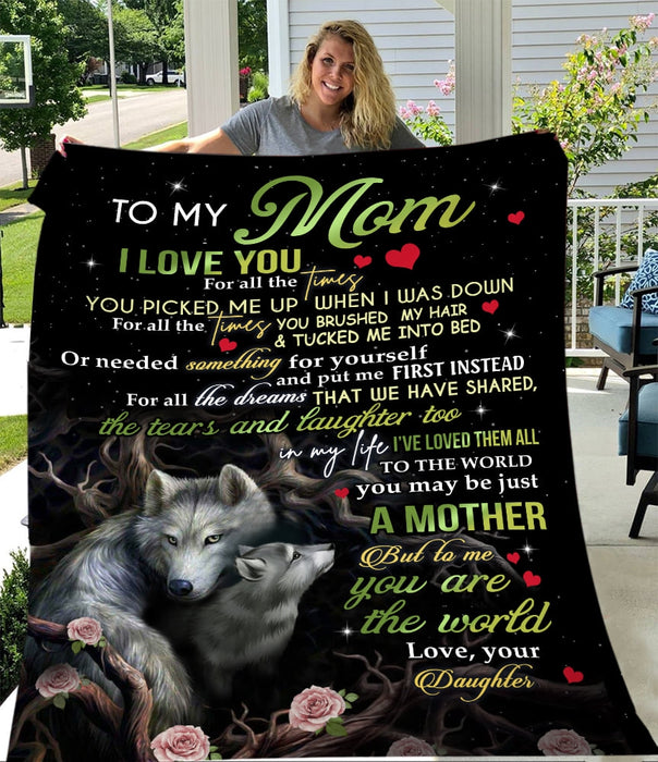 Personalized To My Mom Wolfs Fleece Blanket From Daughter To The World You May Be Just A Mother But To Me You Are The World Great Customized Gift For Mother's Day Birthday Christmas Thanksgiving