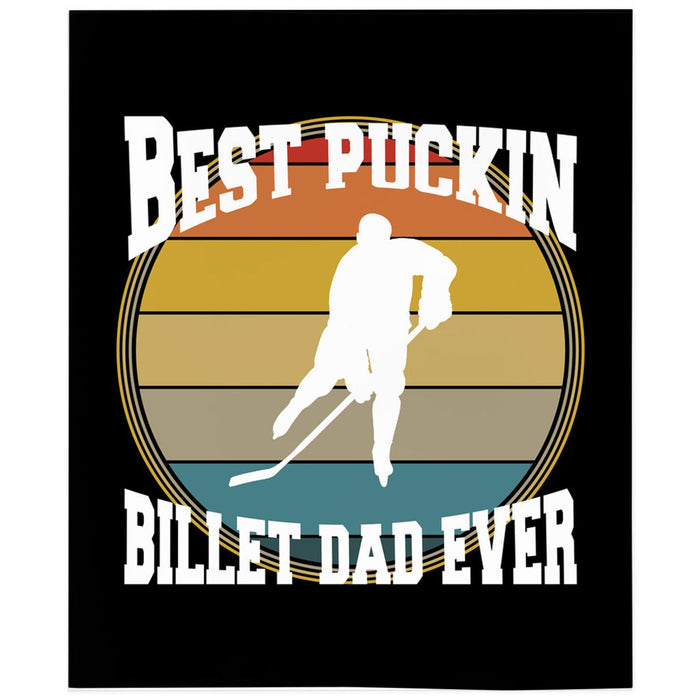 To My Dad Hockey Fleece Blanket Best Puckin Billet Dad Ever Great Customized Blanket Gift For Father's Day Birthday Christmas Thanksgiving