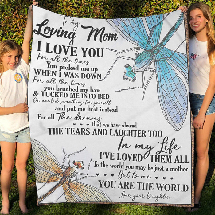 Personalized To My Mom Dragonfly Fleece Blanket From Daughter To The World You May Be Just A Mother But To Me You Are The World Great Customized Gift For Mother's day Birthday Christmas Thanksgiving