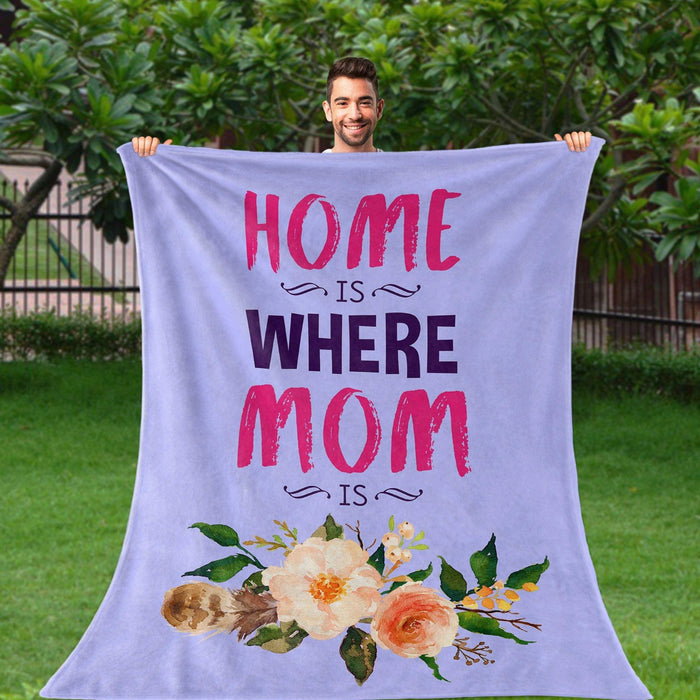 To My Mom Home Is Where Mom Is Fleece Blanket Great Customized Gifts For Birthday Christmas Thanksgiving