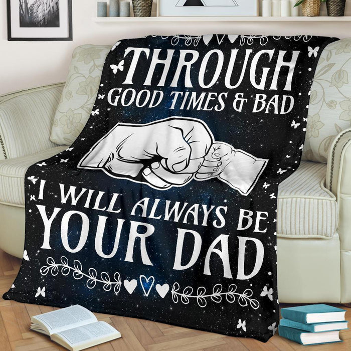 To My Dad Fleece Blanket I Will Always Be Your Dad Great Customized Gift For Birthday Christmas Thanksgiving Father's Day