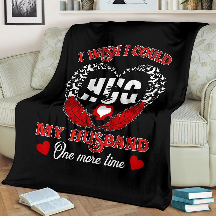 To My Husband In Heaven Fleece Blanket I Wish I Could Hug My Husband Once More Time