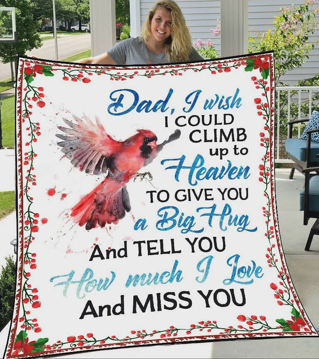 To My Dad Fleece Blanket I Wish I Could Climb Up To Heaven and Tell You How Much I Love and Miss Her Great Customized Blanket Gifts For Father In The Heaven