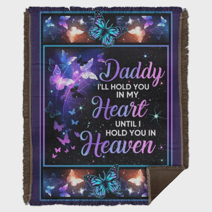 Daddy I'll Hold You In My Heart Until I Hold You In Heaven Fleece Blanket Gift For Birthday Christmas Thanksgiving Graduation Wedding