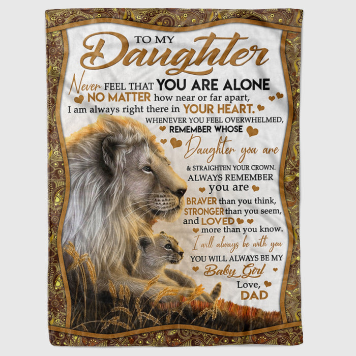 Personalized To My Daughter Lion Sherpa Fleece Blanket, Never Feel That You Are Alone I'll Always Be With You Sherpa Fleece Blanket, Gift For Daughter From Mom Dad Stepmom Stepdad