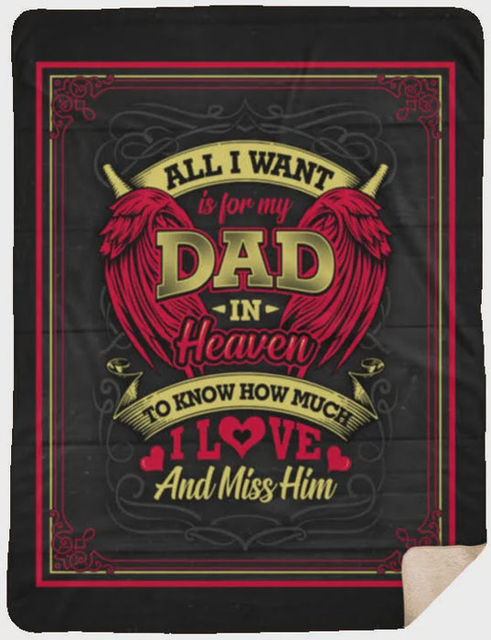 All I Want Is For My Dad In Heaven To Know Fleece Blanket Gift For Birthday Christmas Thanksgiving Graduation Wedding