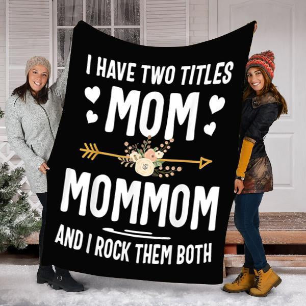 To My Mom Fleece Blanket I Have Two Titles Mom Customized Blanket Gifts For Mother's Day Birthday Christmas Thanksgiving