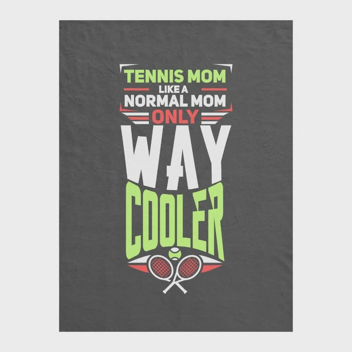 To My Mom Tennis Fleece Blanket Like A Normal Mom Way Cooler Great Customized Blanket Gift For Mother's Day Birthday Christmas Thanksgiving
