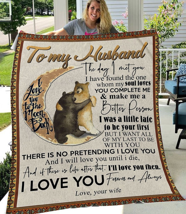 Personalized To My Husband Bear Fleece Blanket From Wife There Is No Pretending I Love You And I Will Love You Until I Die Great Customized Gifts For Birthday Christmas Thanksgiving Father's Day