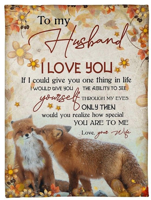 Personalized Fox To My Husband Fleece Blanket From Wife I Love You Only Then Would You Realize How Special You Are To Me Great Customized Blanket Gifts For Birthday Christmas Thanksgiving