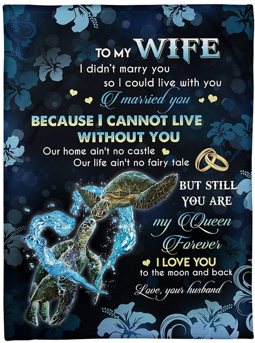Personalized Turtle to My Wife Blanket from Husband I Didn't Marry You So I Could Live with You I Married You Great Customized Blanket for Birthday Christmas Wedding