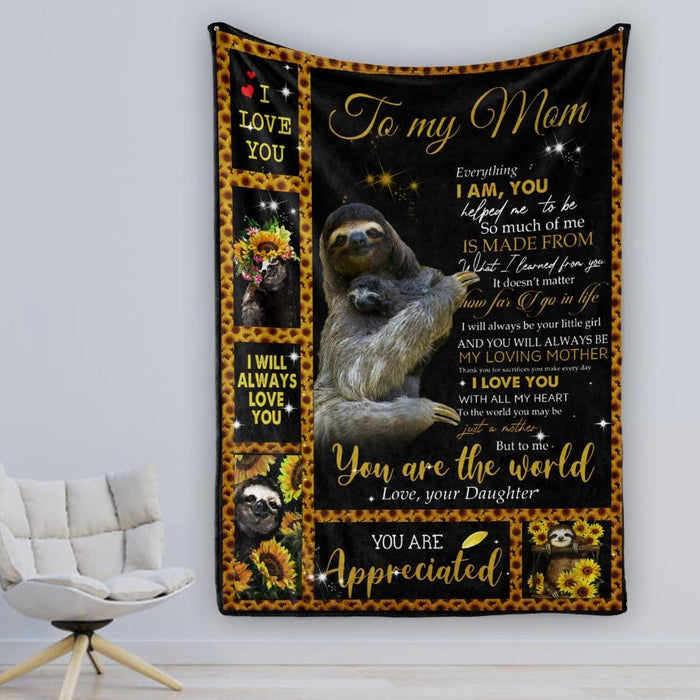 Personalized Sloth To My Mom From Daughter You Are The World Fleece Blanket Great Customized Gifts For Birthday Christmas Thanksgiving Mother 's Day