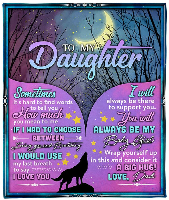 Personalized To My Daughter Wolf Fleece Blanket From Dad I Will Always Be There To Support You You Will Always Be My Baby Girl Great Customized Gift For Birthday Christmas Thanksgiving