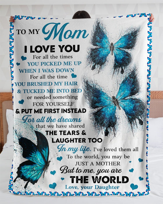 Personalized Butterfly To My Mom Fleece Blanket From Daughter I Love You For All The Times Great Customized Blanket Gifts For Birthday Christmas Thanksgiving Mother's Day